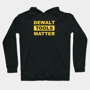 Dewalt Tools Matter Hoodie